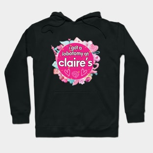 I got a lobotomy at claire's pink, I'm literally just a girl stickers Hoodie